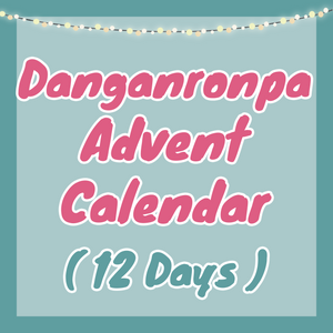 Danganronpa Advent Calendar - 12 Days